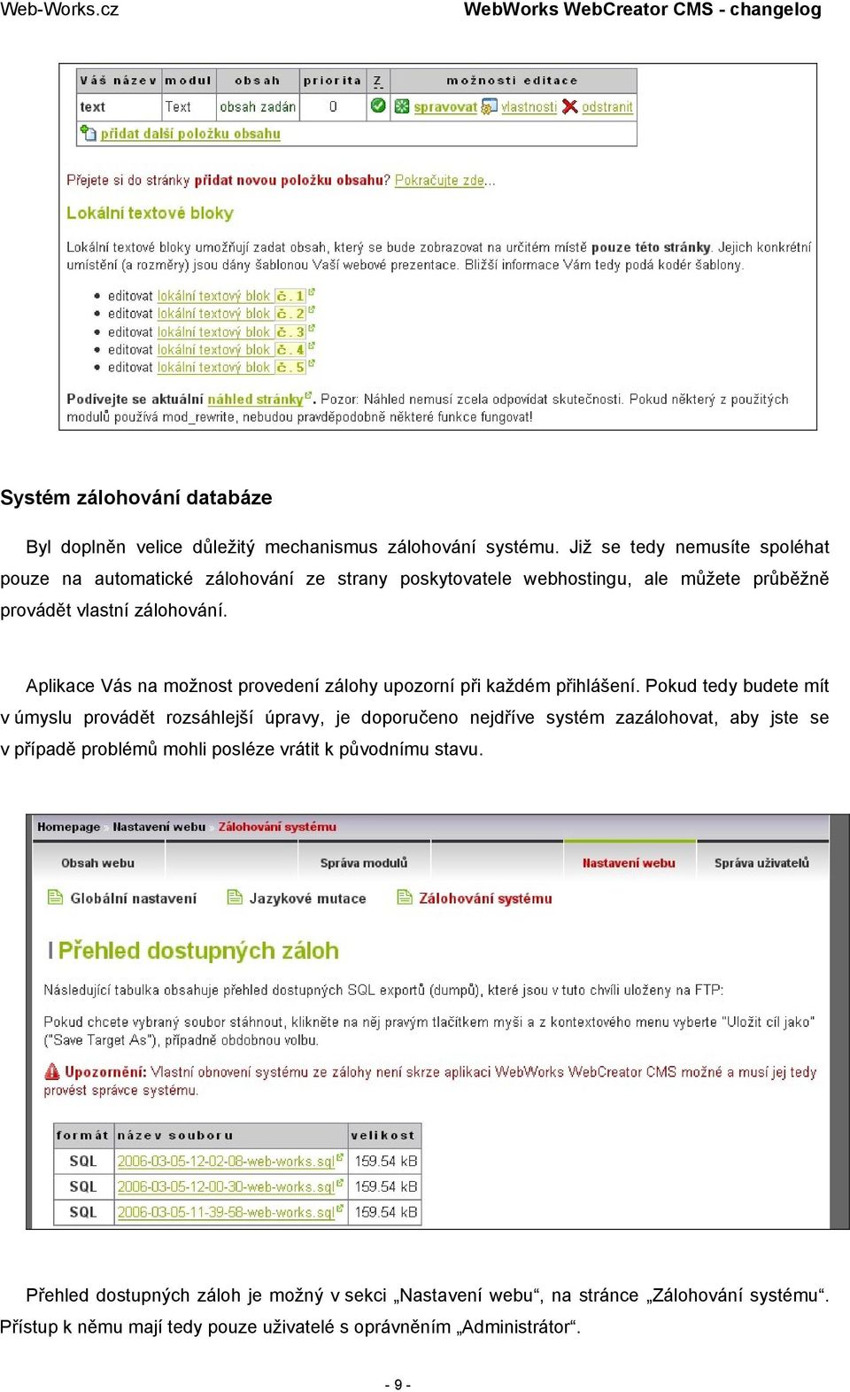 Aplikace Vás na možnost provedení zálohy upozorní při každém přihlášení.