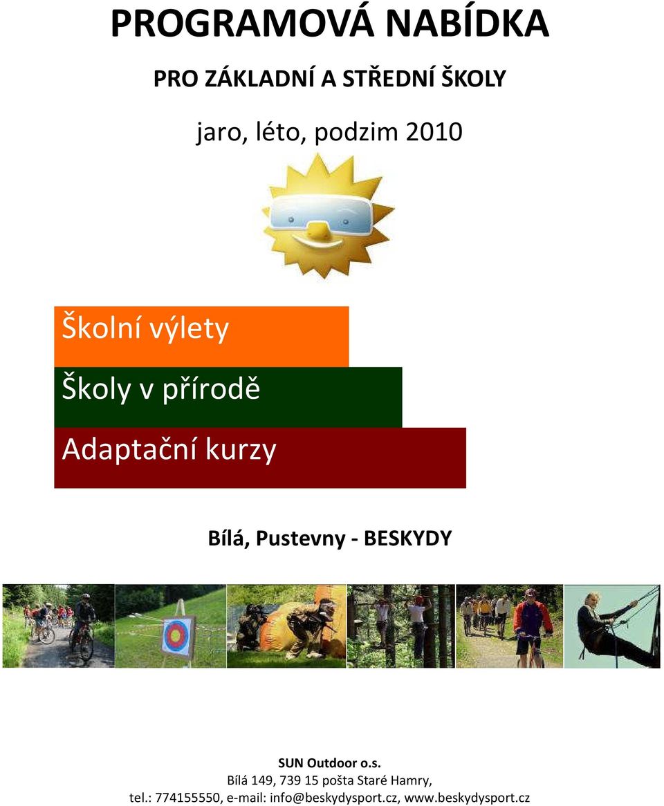 Pustevny - BESKYDY SUN Outdoor o.s. Bílá 149, 739 15 pošta Staré Hamry, tel.