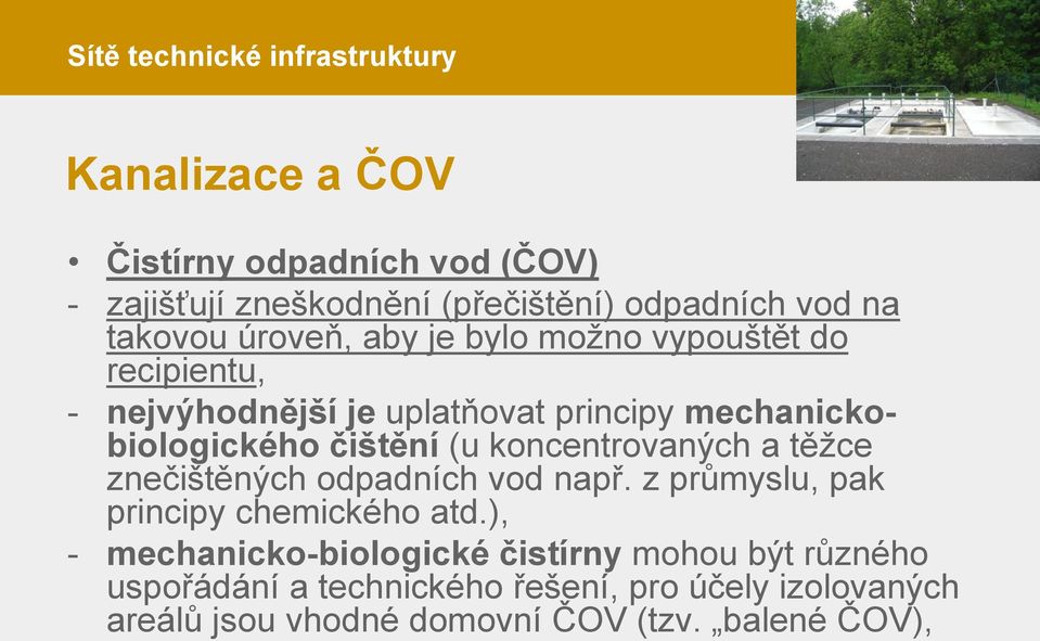 (u koncentrovaných a těžce znečištěných odpadních vod např. z průmyslu, pak principy chemického atd.