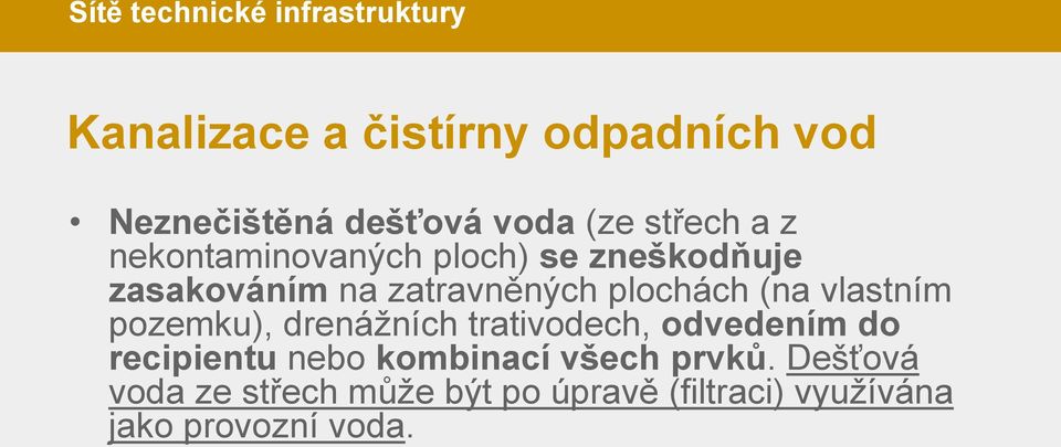 (na vlastním pozemku), drenážních trativodech, odvedením do recipientu nebo kombinací všech