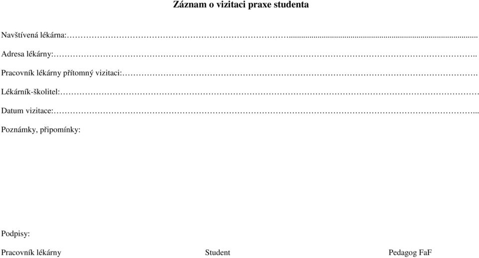 . Pracovník lékárny přítomný vizitaci:.