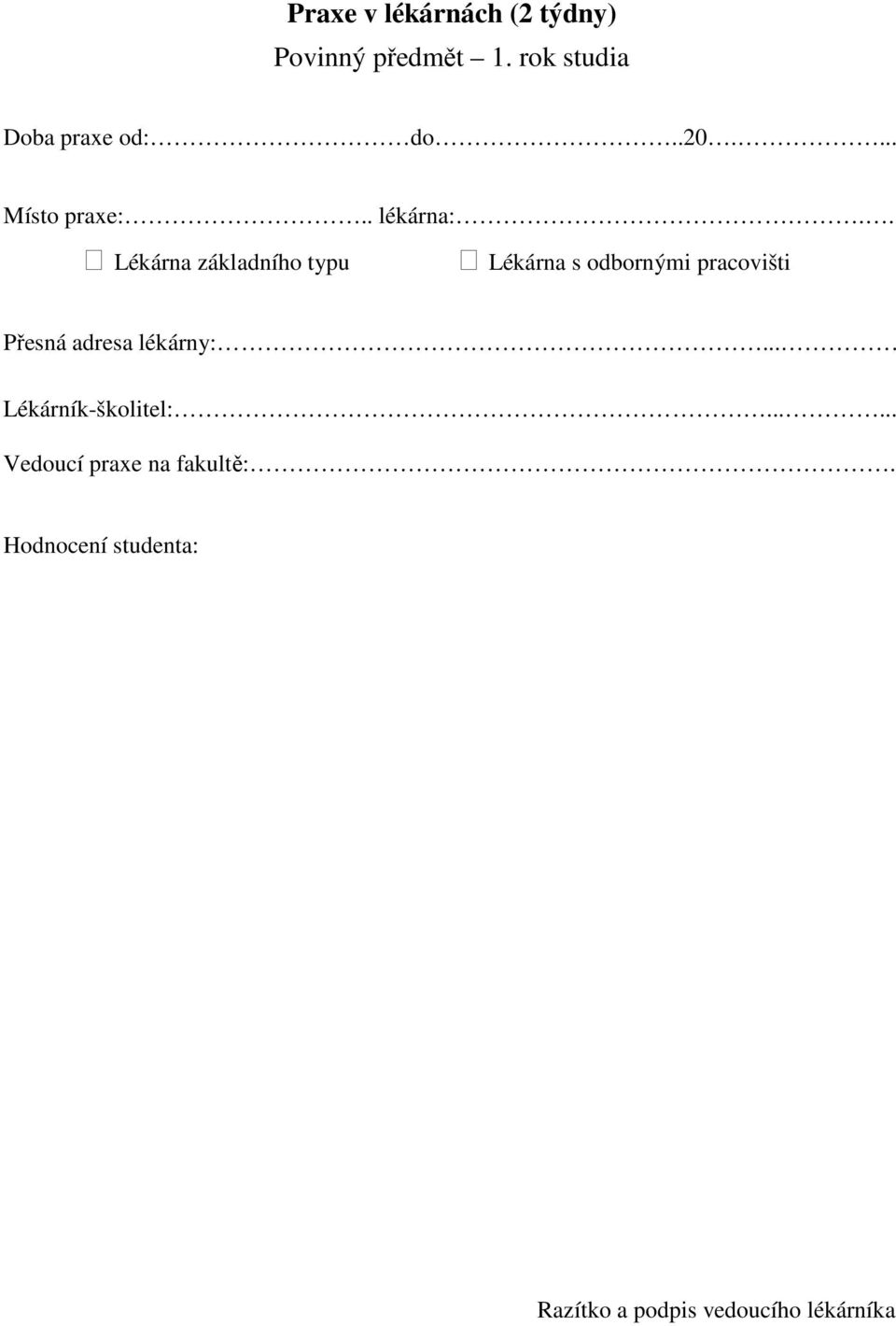 . Lékárna základního typu Lékárna s odbornými pracovišti Přesná adresa