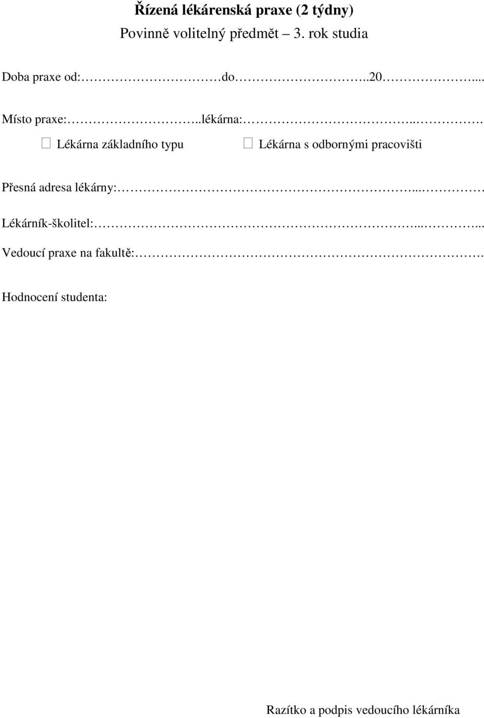 .. Lékárna základního typu Lékárna s odbornými pracovišti Přesná adresa lékárny:.