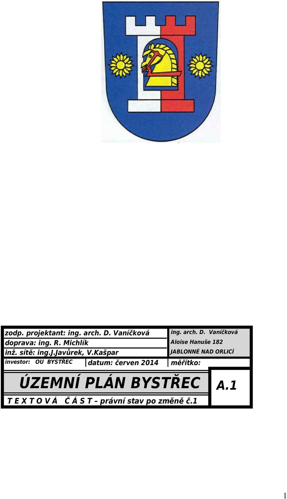 Kašpar JABLONNÉ NAD ORLICÍ investor: OU BYSTŘEC datum: červen 2014