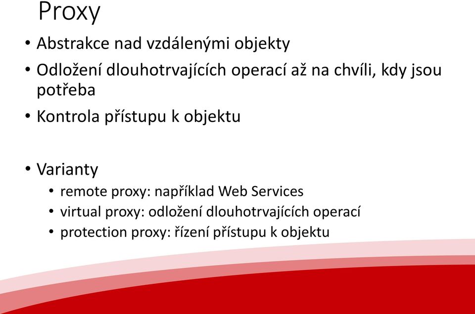 Varianty remote proxy: například Web Services virtual proxy: