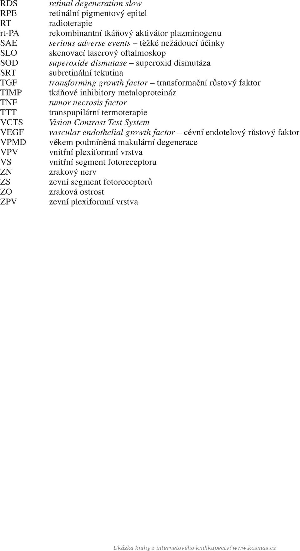 tkáňové inhibitory metaloproteináz tumor necrosis factor transpupilární termoterapie Vision Contrast Test System vascular endothelial growth factor cévní endotelový růstový faktor věkem podmíněná