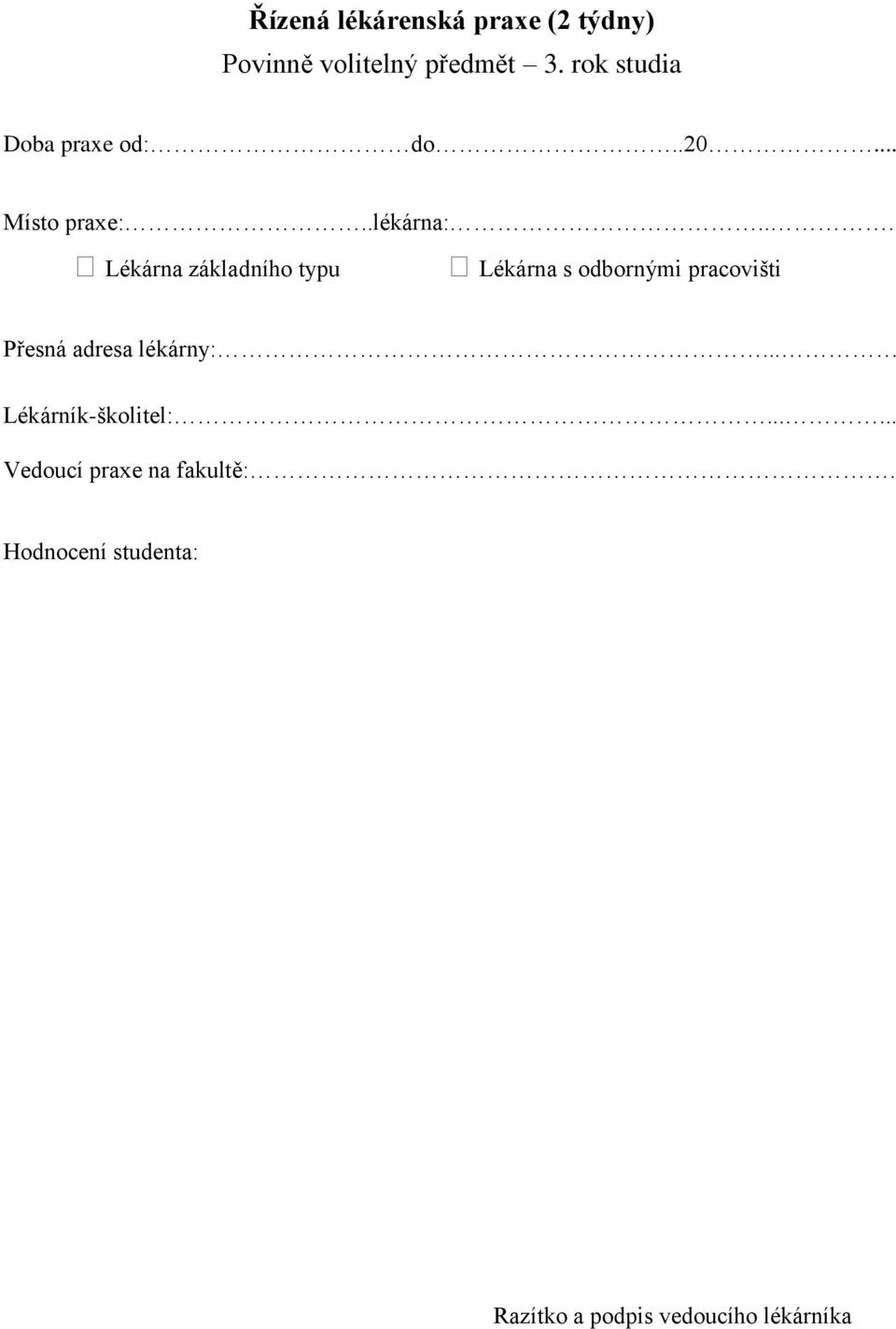 .. Lékárna základního typu Lékárna s odbornými pracovišti Přesná adresa lékárny:.