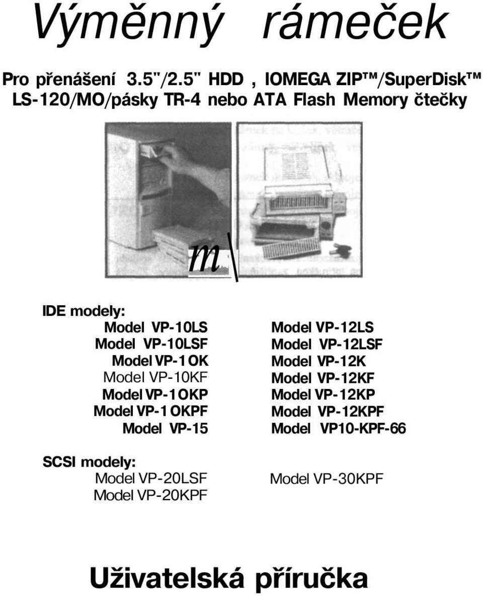 VP-10LS Model VP-10LSF Model VP-1 OK Model VP-10KF Model VP-1 OKP Model VP-1 OKPF Model VP-15 SCSI