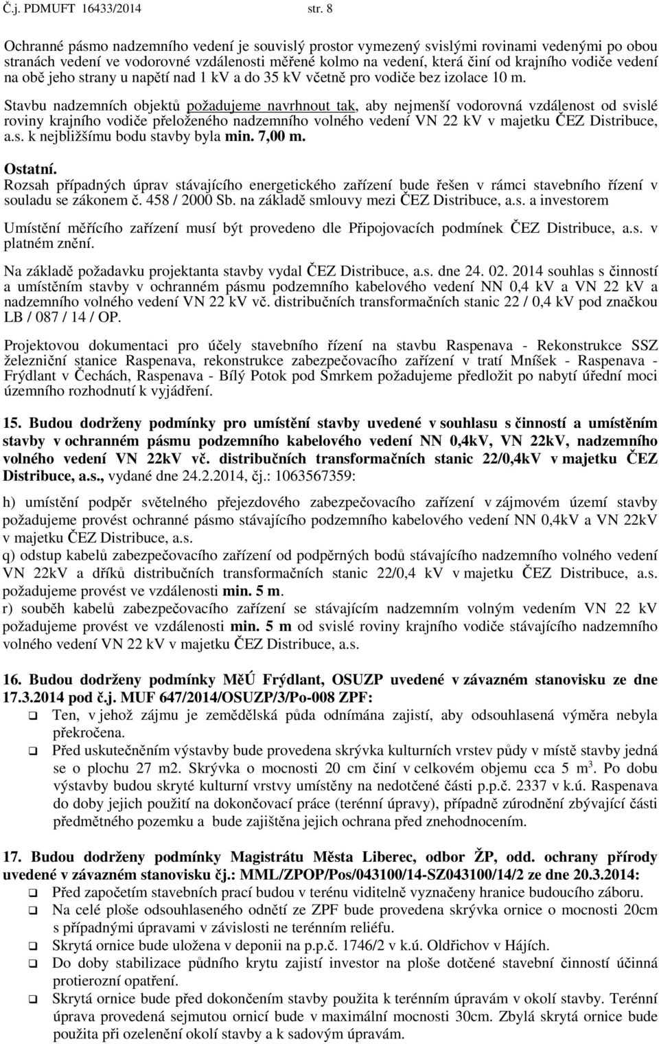 vedení na obě jeho strany u napětí nad 1 kv a do 35 kv včetně pro vodiče bez izolace 10 m.