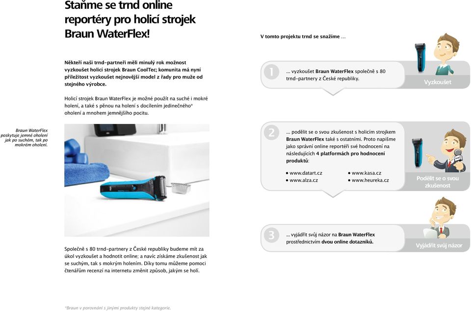 stejného výrobce.... vyzkoušet Braun WaterFlex společně s 80 trnd-partnery z České republiky.