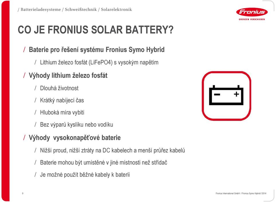 lithium železo fosfát / Dlouhá životnost / Krátký nabíjecí čas / Hluboká míra vybití / Bez výparů kyslíku nebo