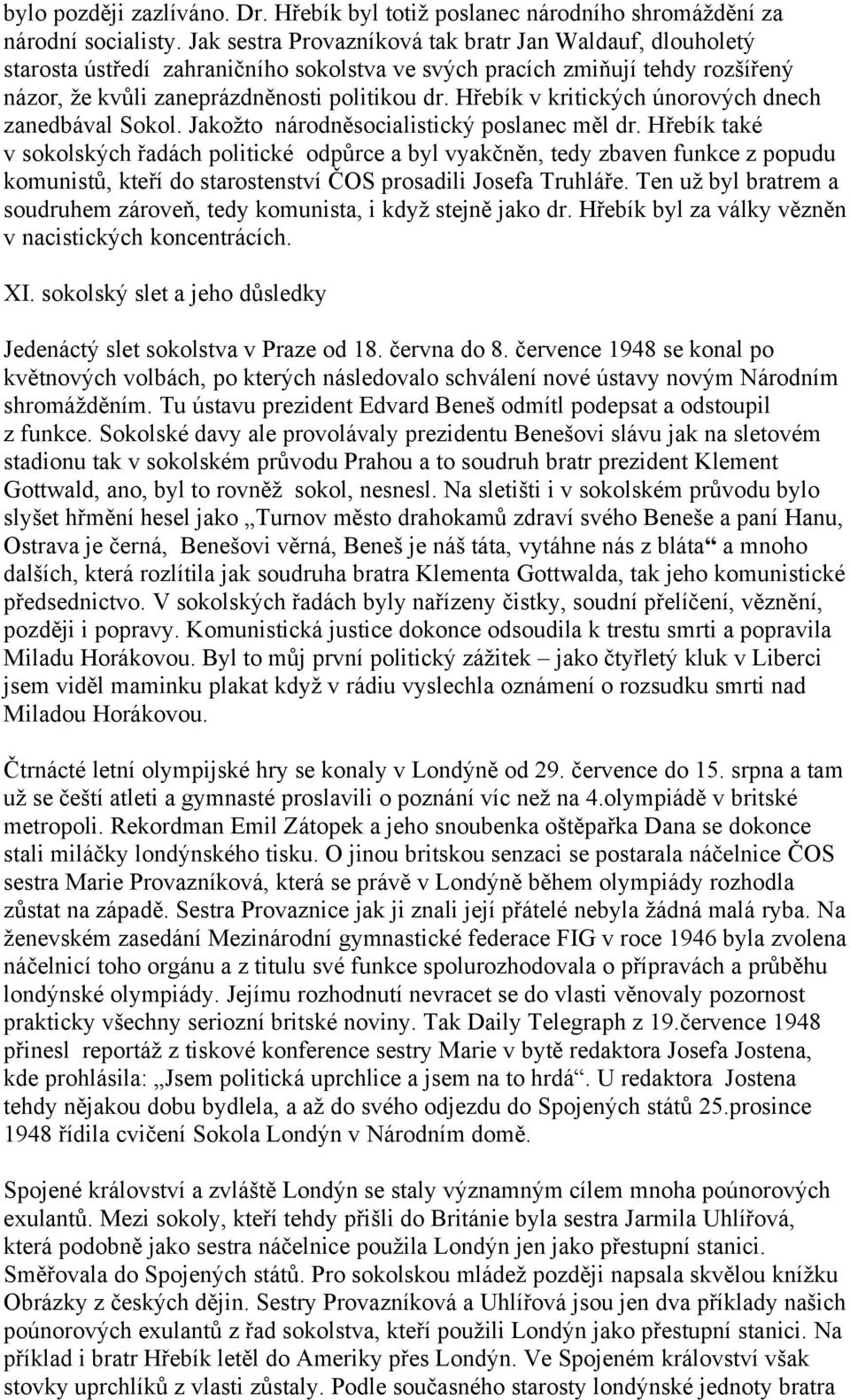 Hřebík v kritických únorových dnech zanedbával Sokol. Jakožto národněsocialistický poslanec měl dr.