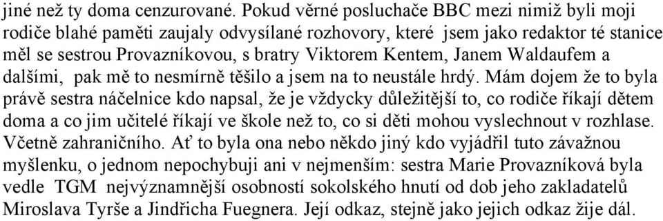 Waldaufem a dalšími, pak mě to nesmírně těšilo a jsem na to neustále hrdý.