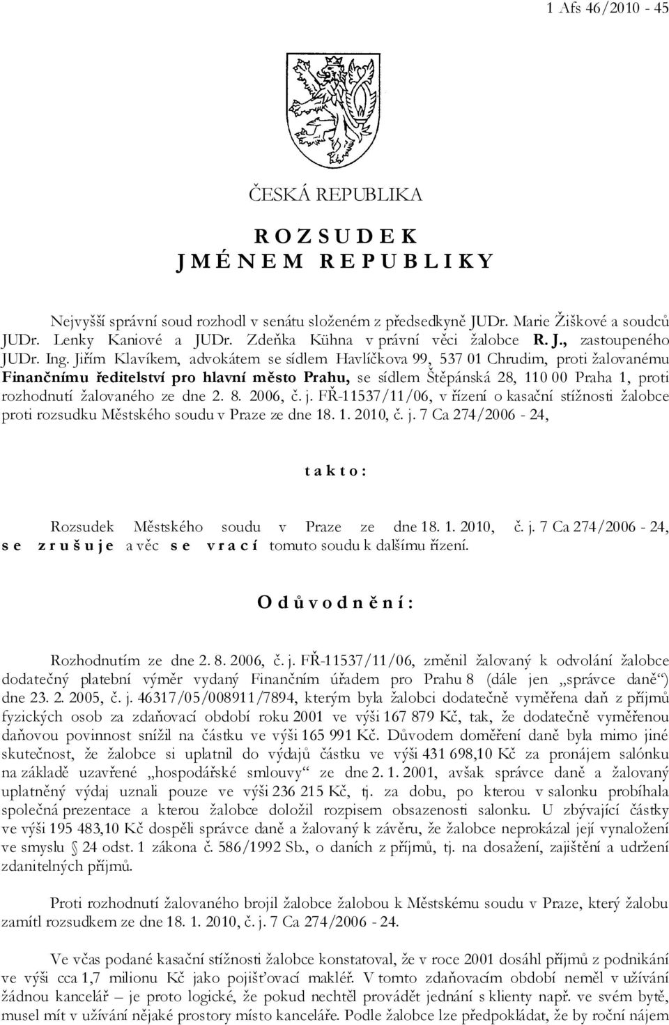 Jiřím Klavíkem, advokátem se sídlem Havlíčkova 99, 537 01 Chrudim, proti žalovanému Finančnímu ředitelství pro hlavní město Prahu, se sídlem Štěpánská 28, 110 00 Praha 1, proti rozhodnutí žalovaného