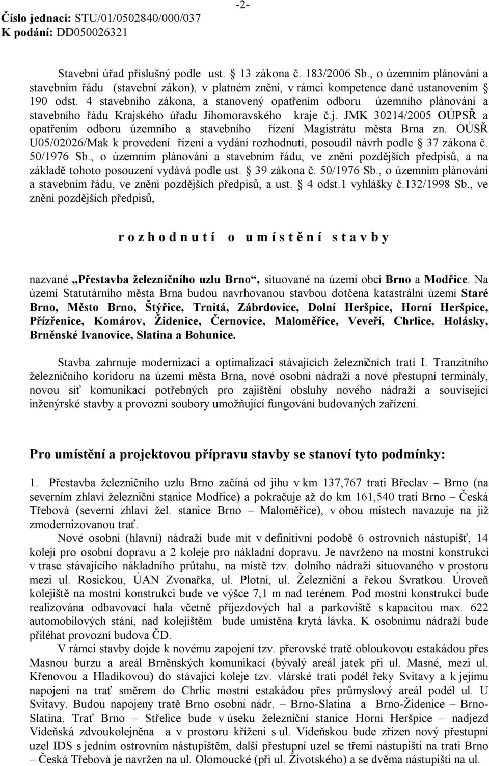 OÚSŘ U05/02026/Mak k provedení řízení a vydání rozhodnutí, posoudil návrh podle 37 zákona č. 50/1976 Sb.