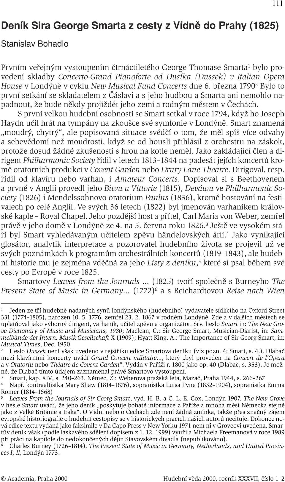 března 1790 2 Bylo to první setkání se skladatelem z Čáslavi a s jeho hudbou a Smarta ani nemohlo napadnout, že bude někdy projíždět jeho zemí a rodným městem v Čechách.