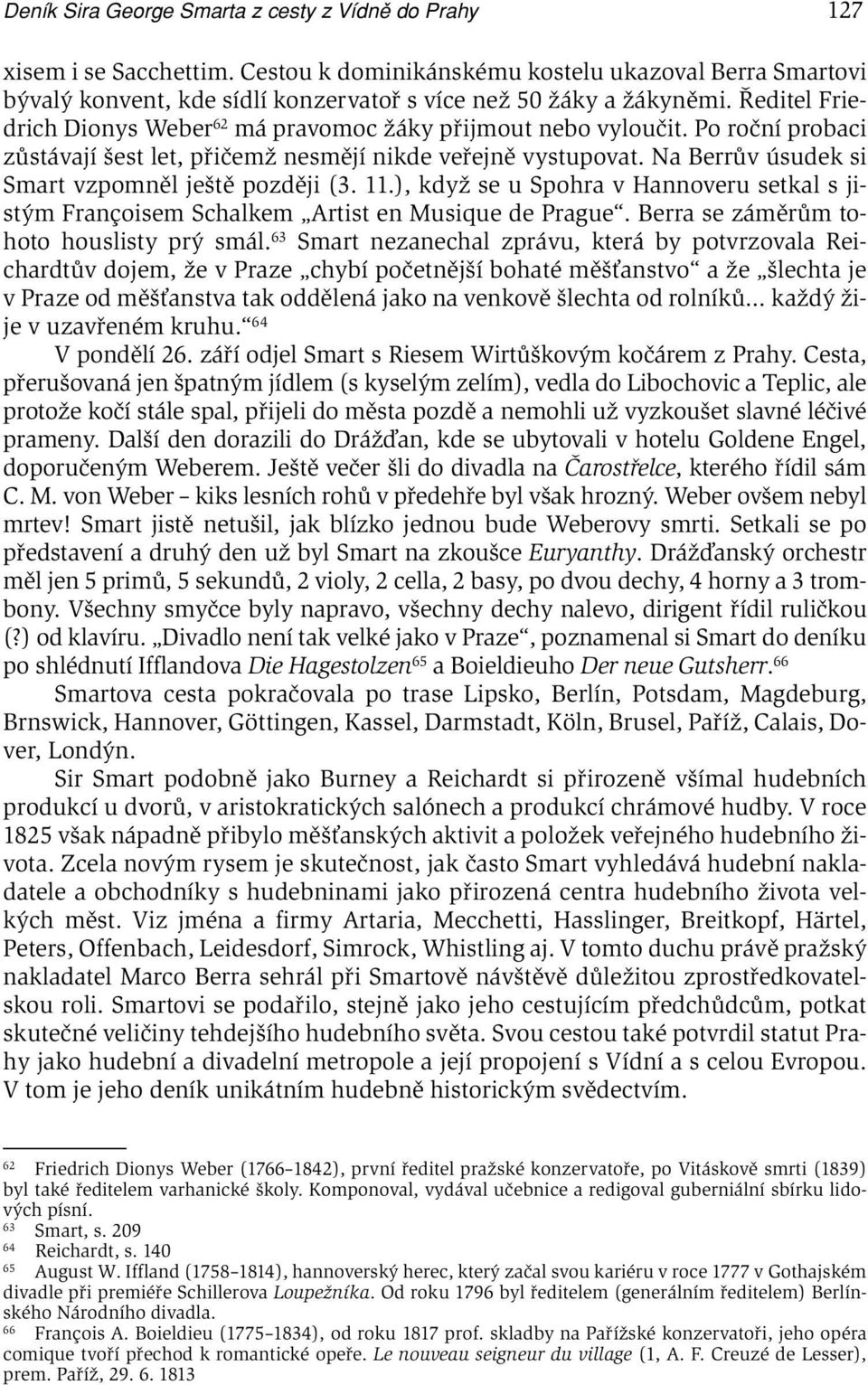 Po roční probaci zůstávají šest let, přičemž nesmějí nikde veřejně vystupovat. Na Berrův úsudek si Smart vzpomněl ještě později (3. 11.