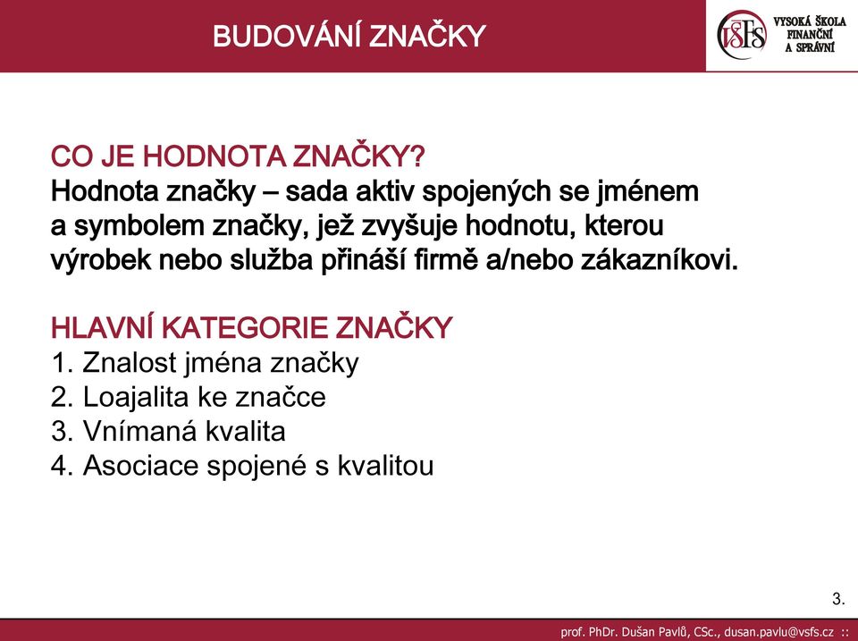 zvyšuje hodnotu, kterou výrobek nebo služba přináší firmě a/nebo