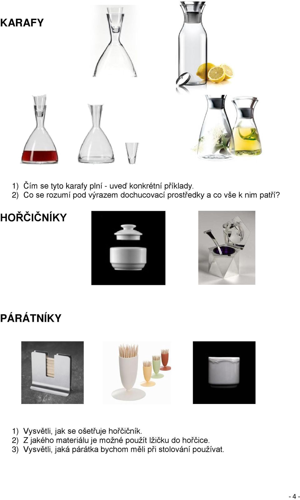 HOŘČIČNÍKY PÁRÁTNÍKY 1) Vysvětli, jak se ošetřuje hořčičník.