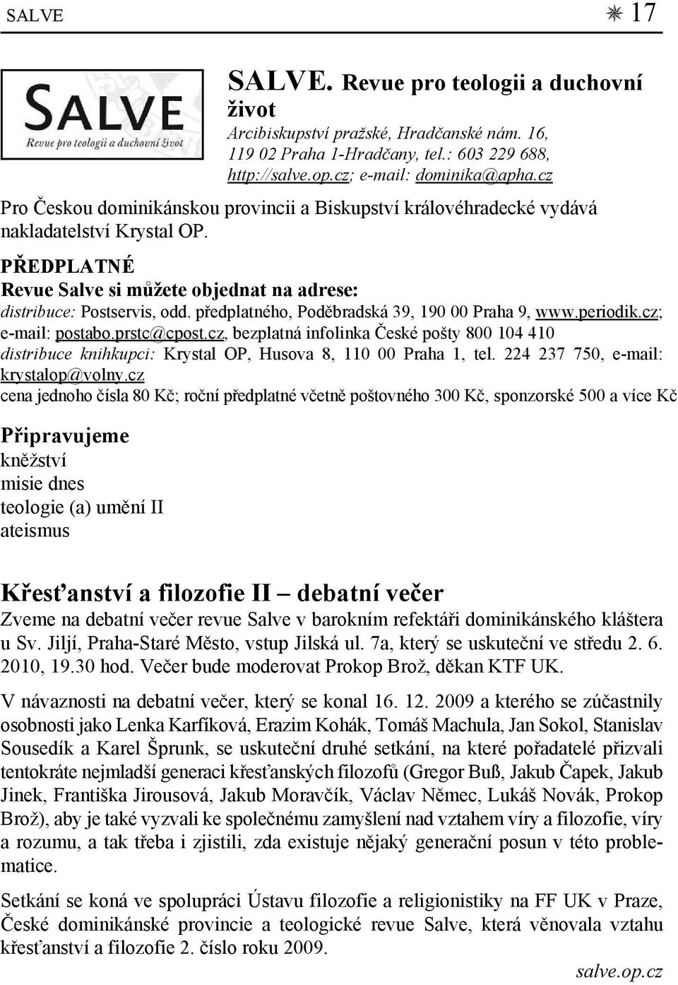 předplatného, Poděbradská 39, 190 00 Praha 9, www.periodik.cz; e-mail: postabo.prstc@cpost.