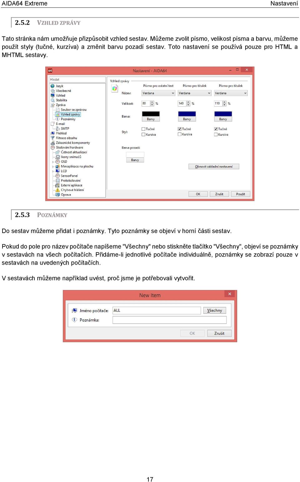 Toto nastavení se používá pouze pro HTML a MHTML sestavy. 2.5.3 POZNÁMKY Do sestav můžeme přidat i poznámky. Tyto poznámky se objeví v horní části sestav.