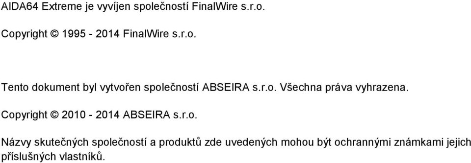 skutečných společností a produktů zde uvedených mohou být ochrannými