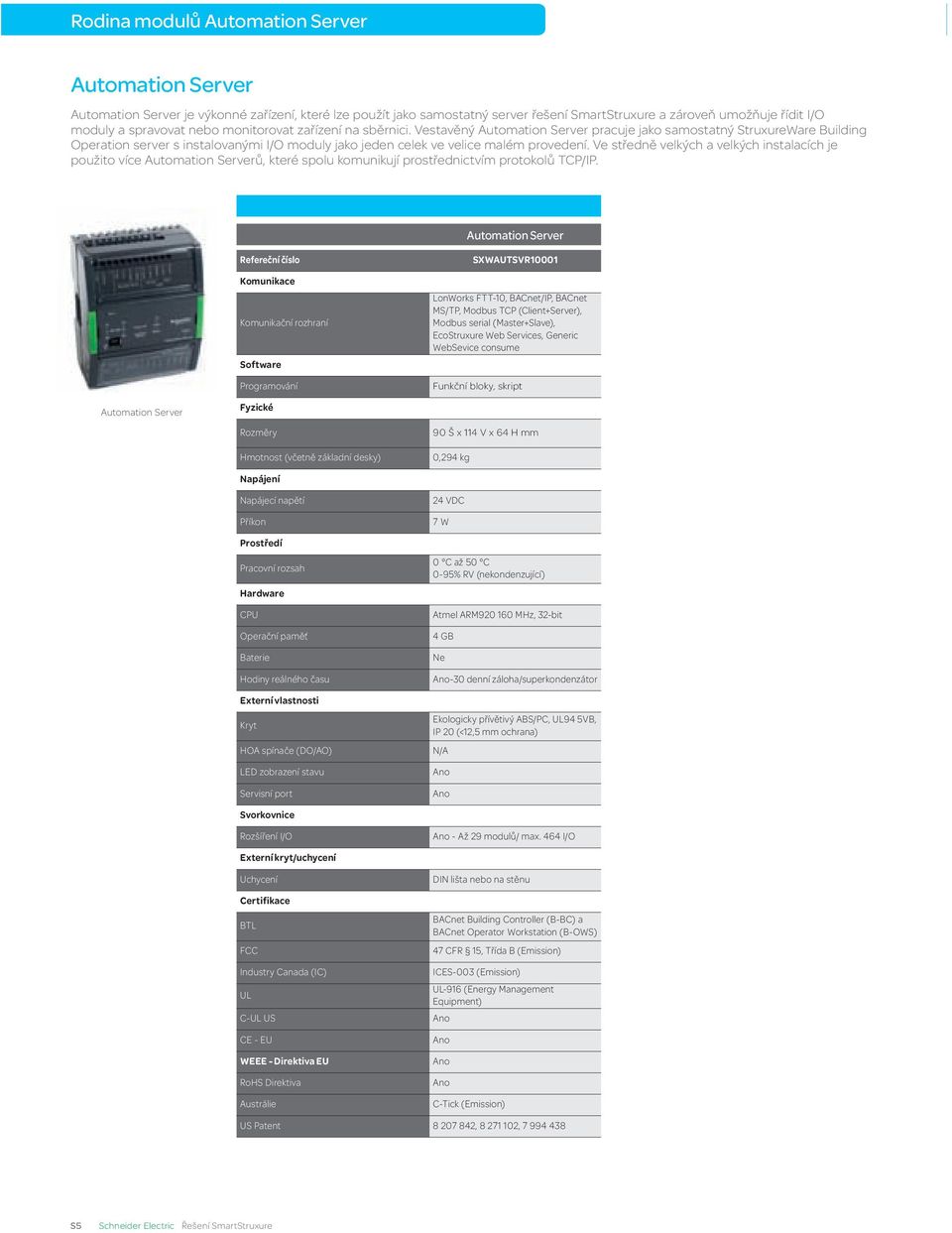 Ve středně velkých a velkých instalacích je použito více Automation Serverů, které spolu komunikují prostřednictvím protokolů TCP/IP.