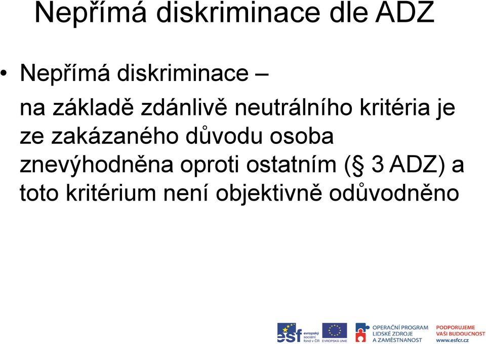 zakázaného důvodu osoba znevýhodněna oproti