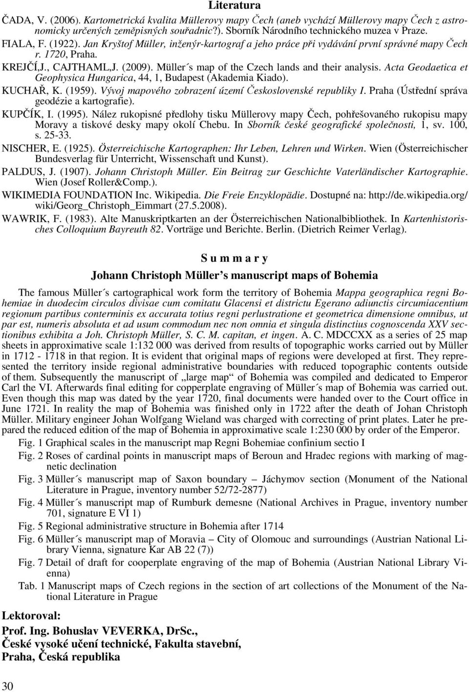 Müller s map of the Czech lands and their analysis. Acta Geodaetica et Geophysica Hungarica, 44, 1, Budapest (Akademia Kiado). KUCHAŘ, K. (1959).