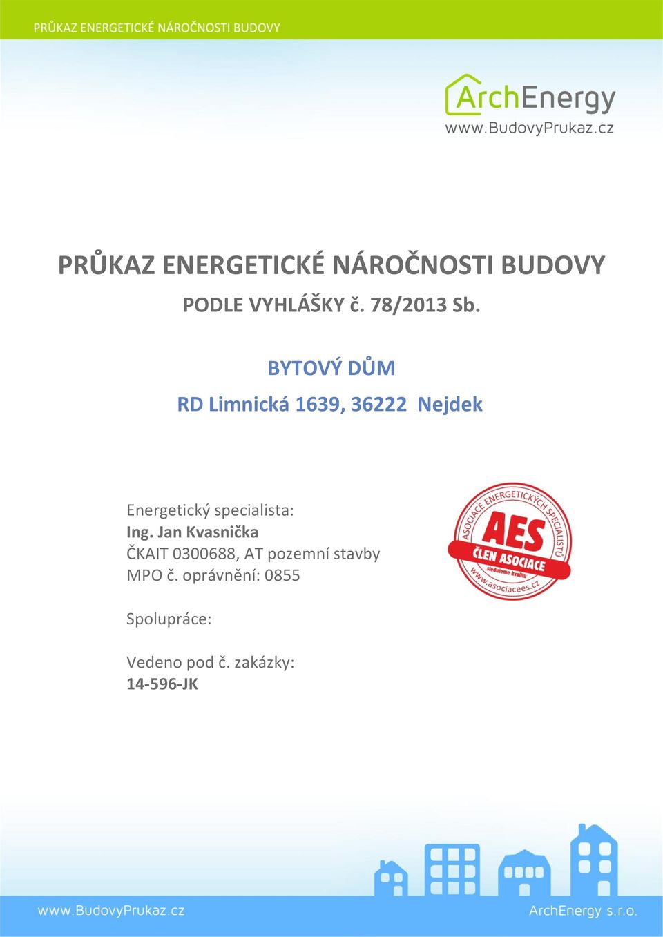 BYTOVÝ DŮM RD Limnická 1639, 36222 Nejdek Energetický