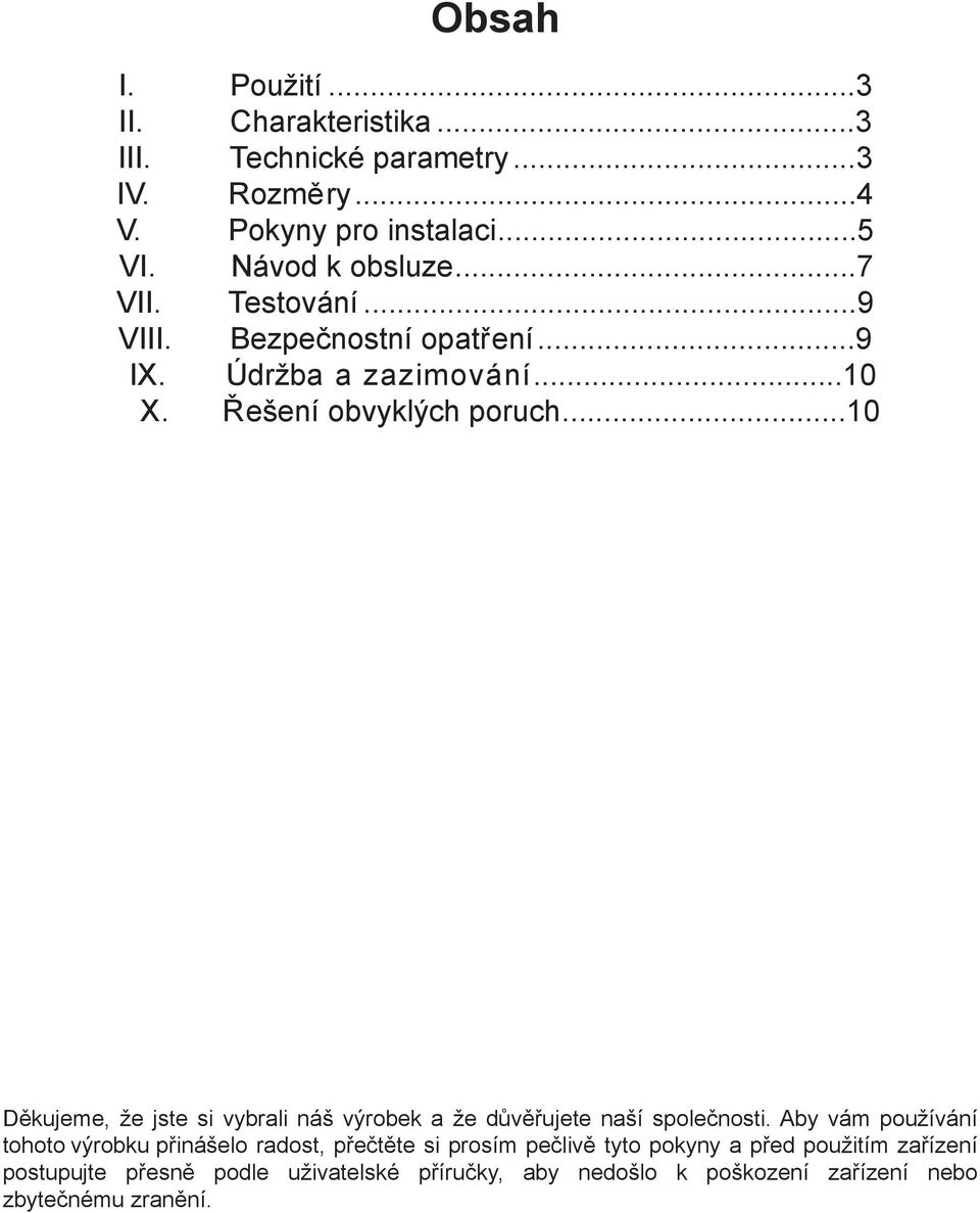 ..10 Děkujeme, že jste si vybrali náš výrobek a že důvěřujete naší společnosti.