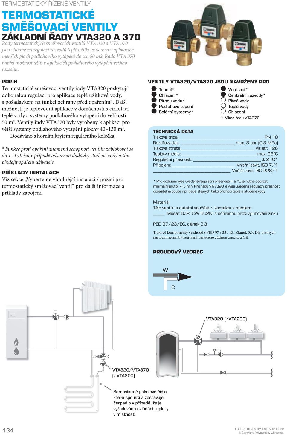 POPIS Termostatické směšovací ventily řady VTA320 poskytují dokonalou regulaci pro aplikace teplé užitkové vody, s požadavkem na funkci ochrany před opařením*.