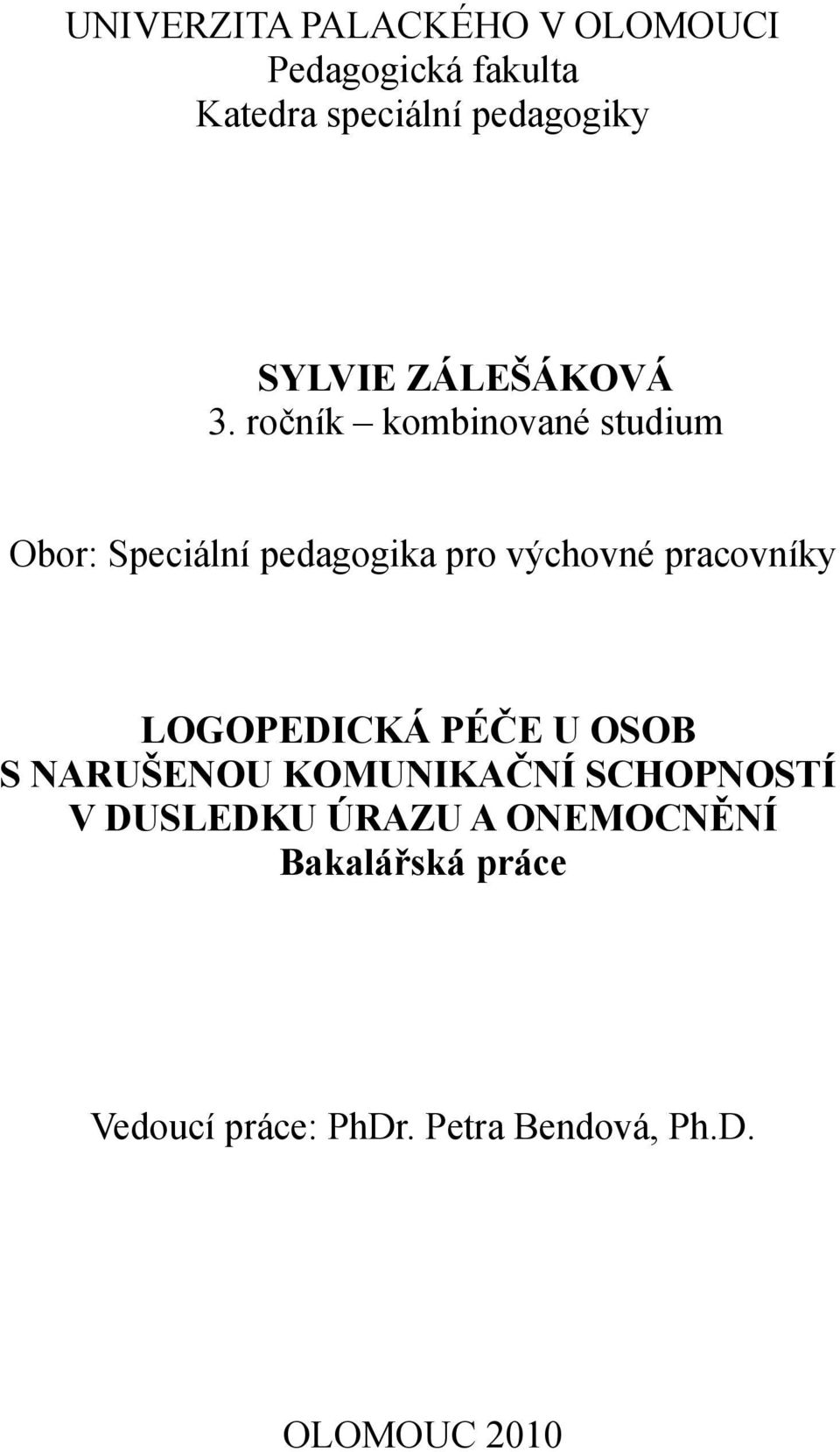 ročník kombinované studium Obor: Speciální pedagogika pro výchovné pracovníky