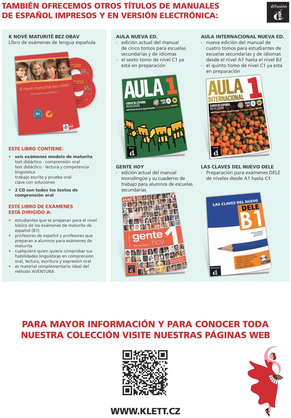 - nueva edición del manual de cuatro tomos para estudiantes de escuelas secundarias y de idiomas desde el nivel A hasta el nivel B2 - el quinto tomo de nivel C ya está en preparación GENTE HOY -