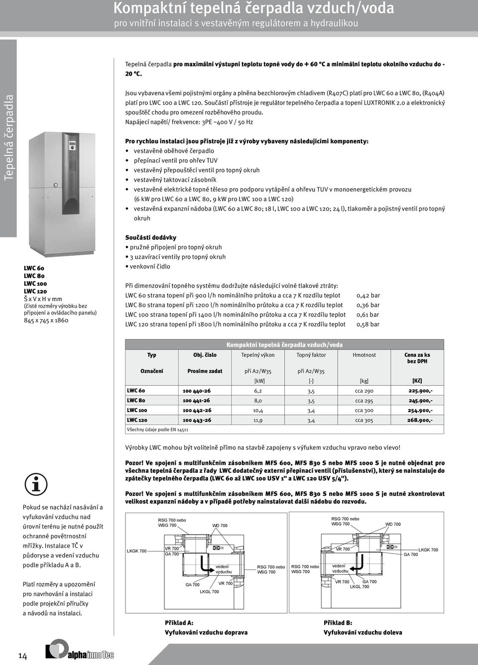 Součástí přístroje je regulátor tepelného čerpadla a topení LUXTRONIK 2.0 a elektronický spouštěč chodu pro omezení rozběhového proudu.