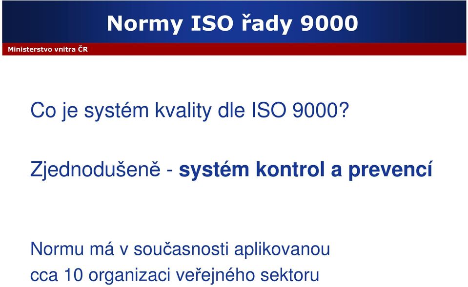 Zjednodušeně - systém kontrol a prevencí