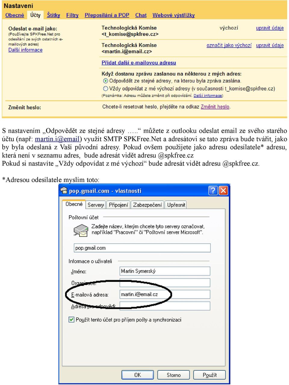 Pokud ovšem použijete jako adresu odesílatele* adresu, která není v seznamu adres, bude adresát vidět adresu @spkfree.
