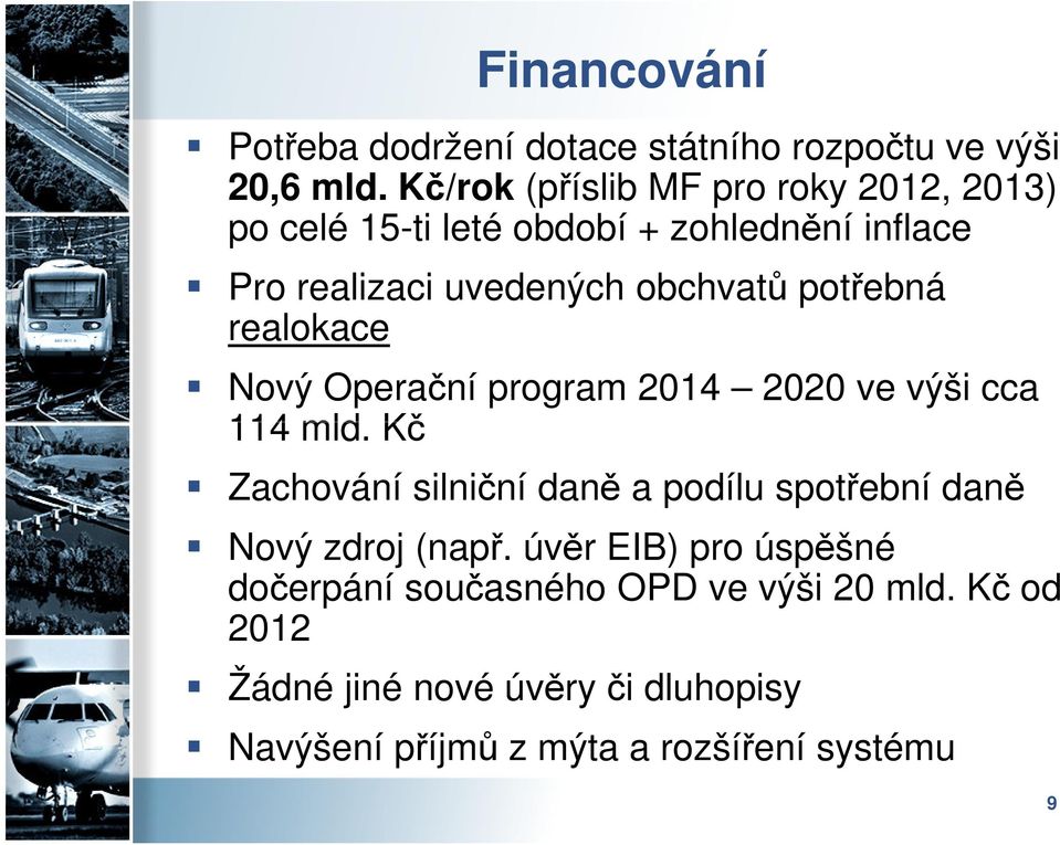 potřebná realokace Nový Operační program 2014 2020 ve výši cca 114 mld.