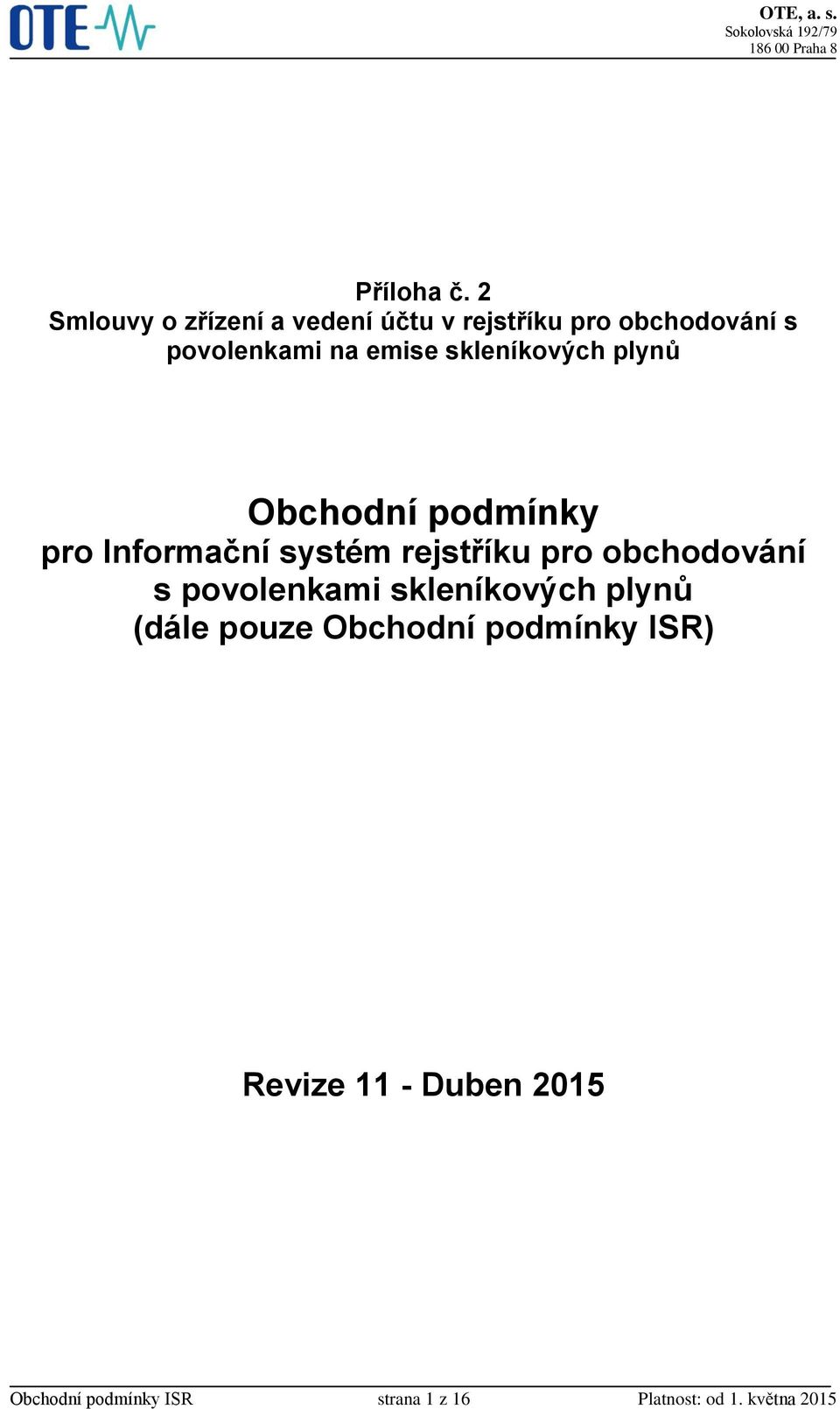 emise skleníkových plynů Obchodní podmínky pro Informační systém rejstříku pro