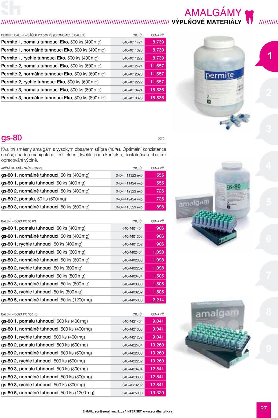 739 Permite 1, rychle tuhnoucí Eko, 500 ks (400 mg) 040-4011222 8.739 Permite 2, pomalu tuhnoucí Eko, 500 ks (600 mg) 040-4012424 11.