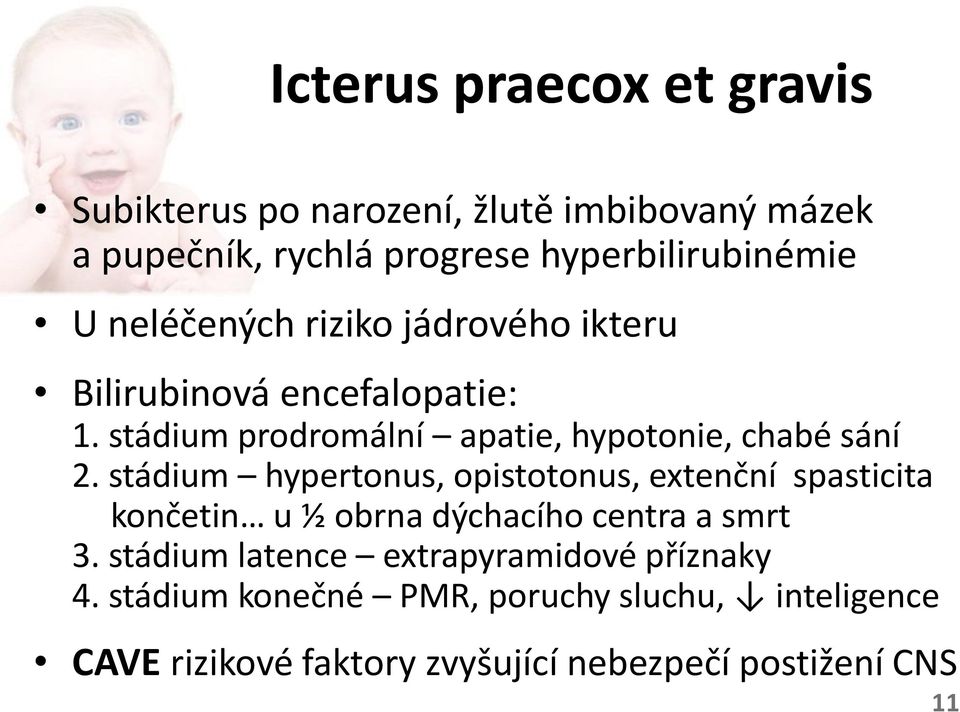 stádium hypertonus, opistotonus, extenční spasticita končetin u ½ obrna dýchacího centra a smrt 3.