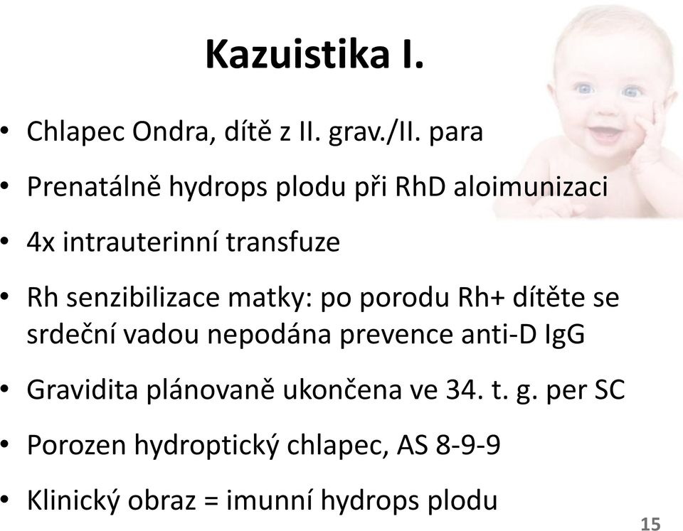 senzibilizace matky: po porodu Rh+ dítěte se srdeční vadou nepodána prevence anti-d