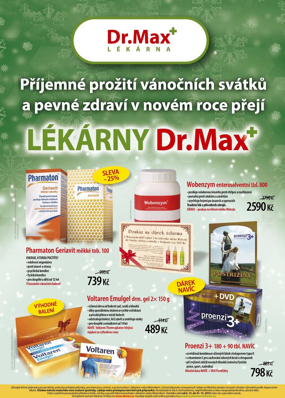 poukaz na tělové mléko Weleda 2790 Kč 2590 Kč Lék s účinnou látkou diklofenak-diethylamin. K zevnímu užití. Pharmaton Geriavit měkké tob. 100 ENERGIE, KTEROU POCÍTÍTE!