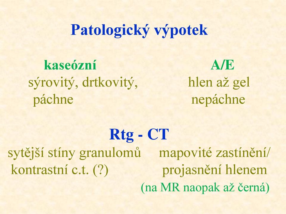 CT sytější stíny granulomů kontrastní c.t. (?