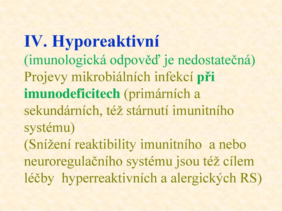 též stárnutí imunitního systému) (Snížení reaktibility imunitního a