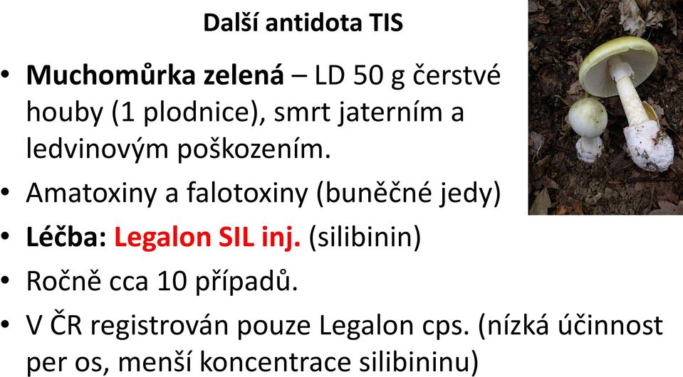 Amatoxiny a falotoxiny (buněčné jedy) Léčba: Legalon SIL inj.