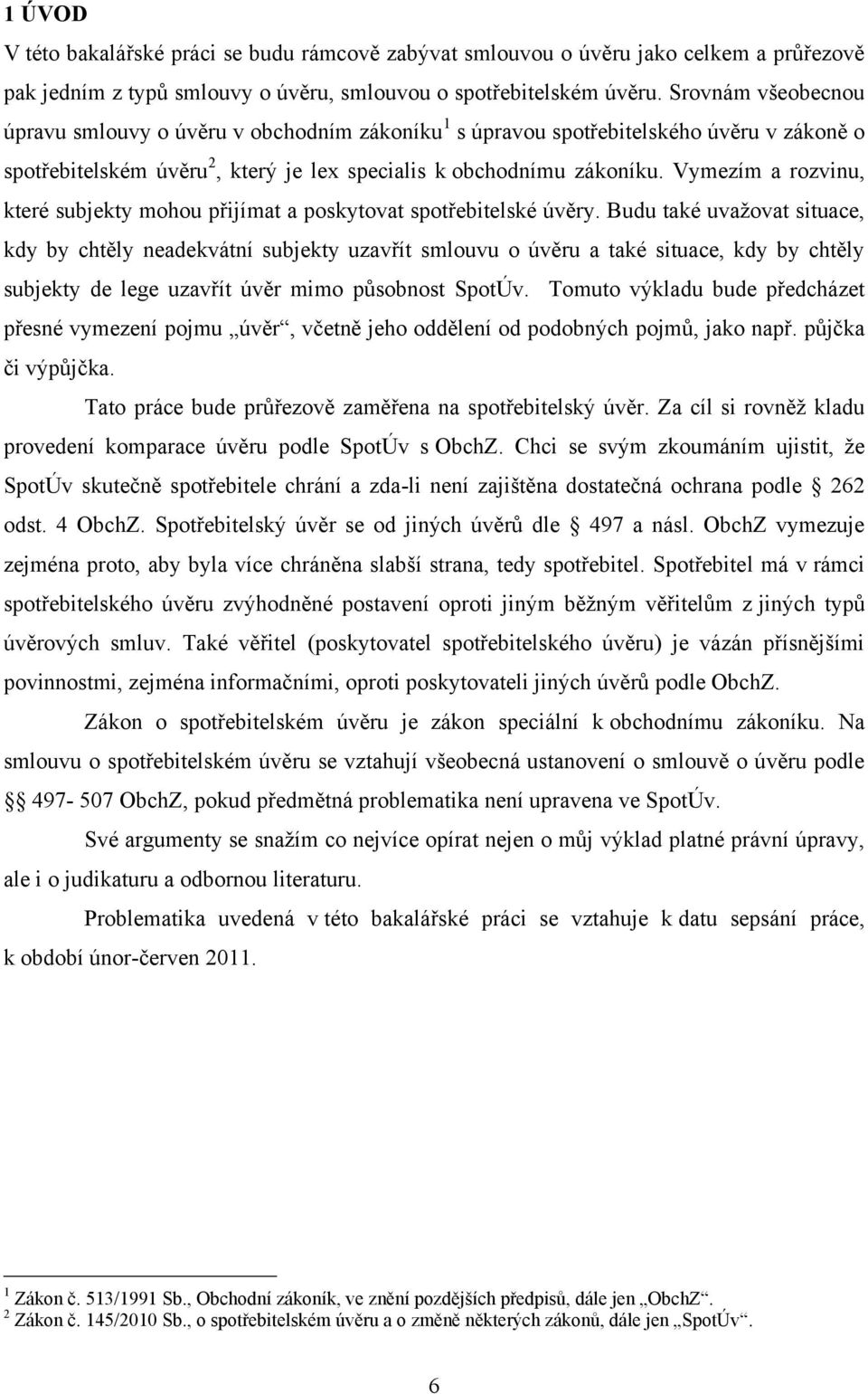 Vymezím a rozvinu, které subjekty mohou přijímat a poskytovat spotřebitelské úvěry.