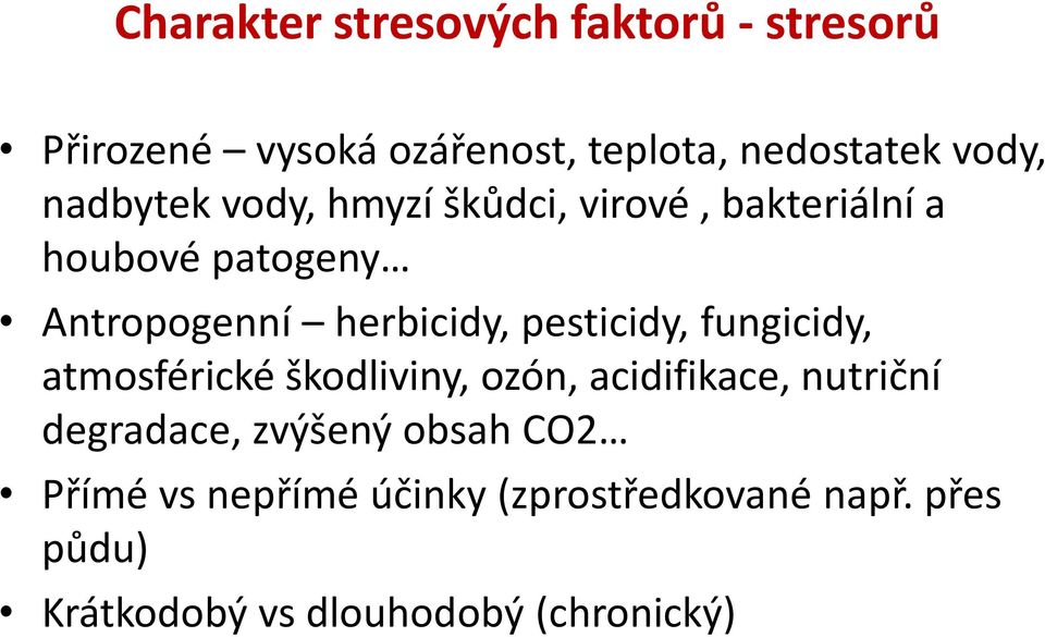 pesticidy, fungicidy, atmosférické škodliviny, ozón, acidifikace, nutriční degradace, zvýšený