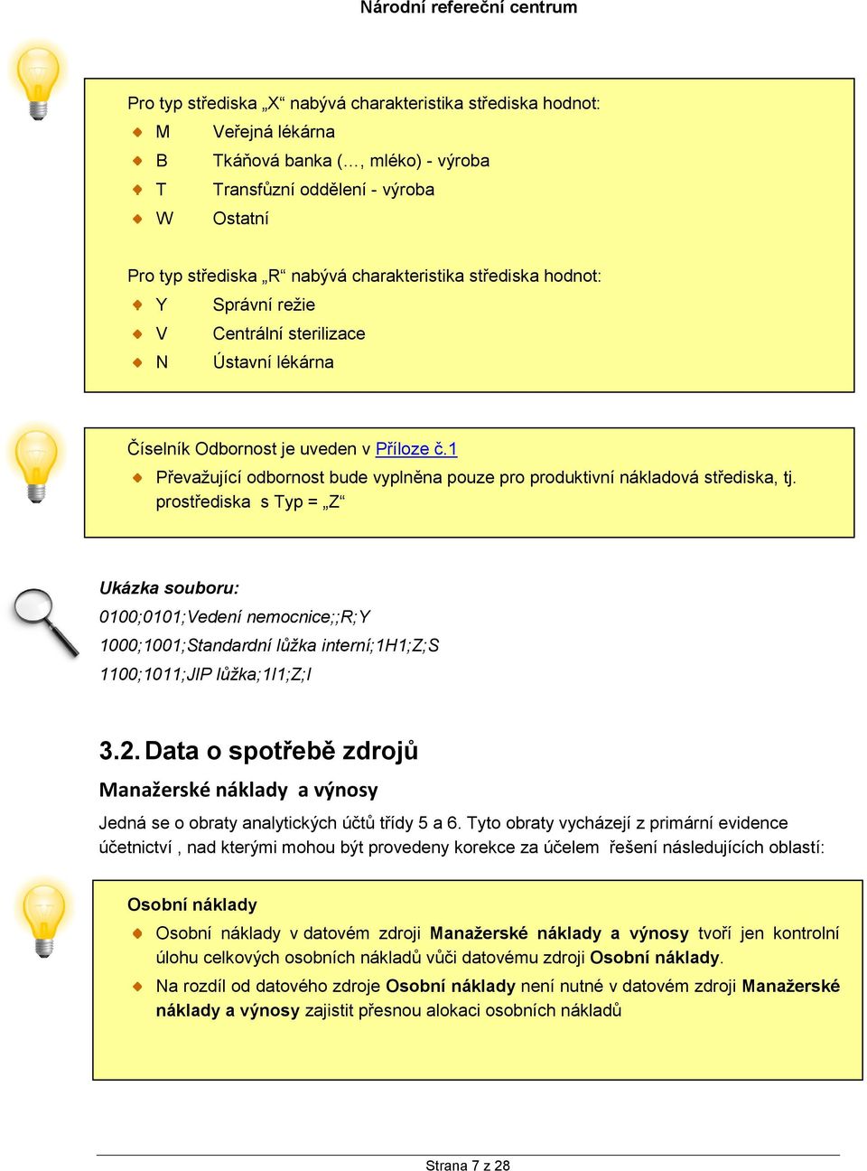 1 Převažující odbornost bude vyplněna pouze pro produktivní nákladová střediska, tj.