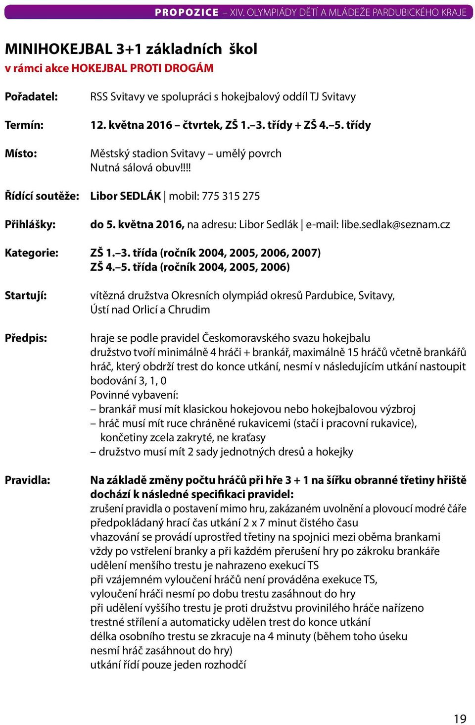 cz Kategorie: ZŠ 1. 3. třída (ročník 2004, 2005, 2006, 2007) ZŠ 4. 5.